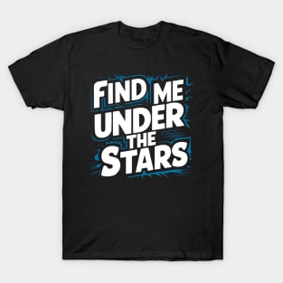 Find me under the stars T-Shirt